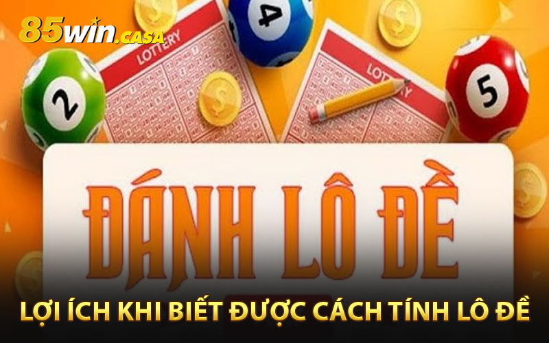 Lợi ích khi biết được cách tính lô đề hiệu quả nhất