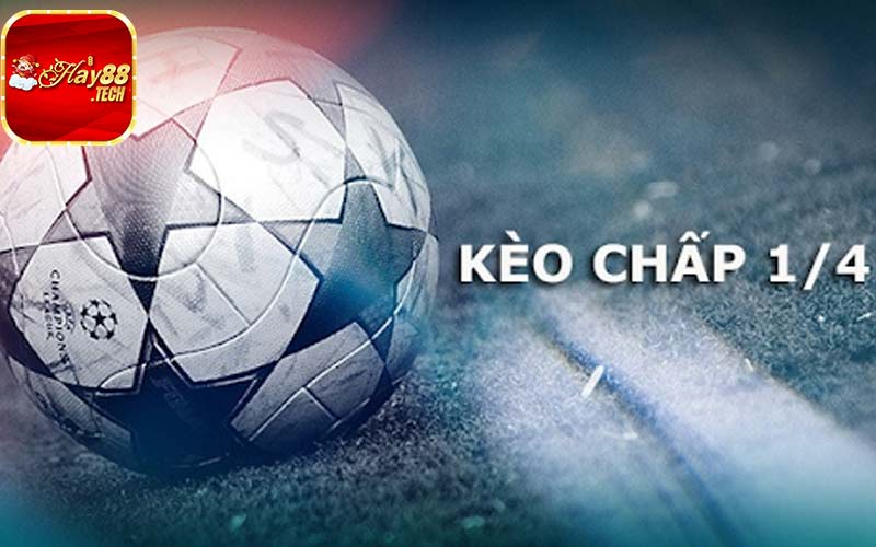 Khái niệm về Kèo Chấp 1/4 